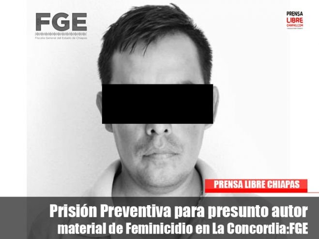 Prisión Preventiva para presunto autor material de Feminicidio en La Concordia: FGE