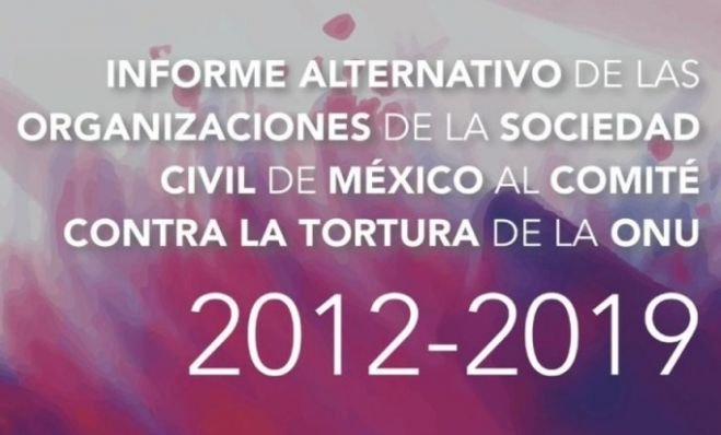 Presentarán informe alternativo de organizaciones al Comité Contra la Tortura 