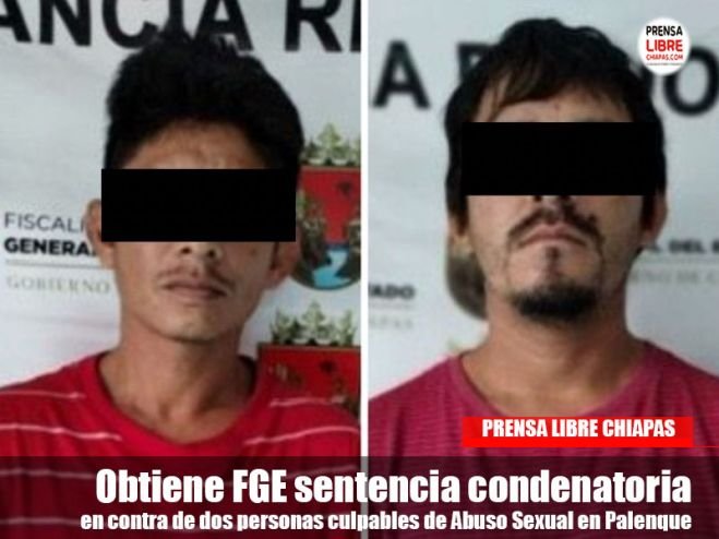 Obtiene FGE sentencia condenatoria en contra de dos personas culpables de Abuso Sexual en Palenque