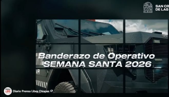 Arranca Operativo &ldquo;Semana Santa Segura 2026&rdquo; en San Crist&oacute;bal de Las Casas
