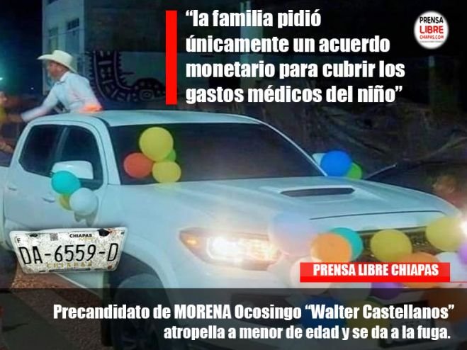 Precandidato de MORENA Ocosingo “Walter Castellanos” atropella a menor de edad y se da a la fuga.