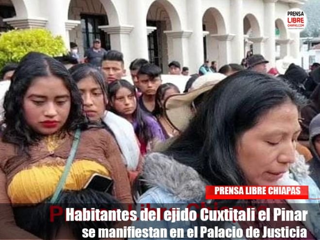 Habitantes del ejido Cuxtitali el Pinar se manifiestan en el Palacio de Justicia 