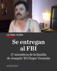 Familiares de 'El Chapo' Guzm&aacute;n se entregan a autoridades de Estados Unidos
